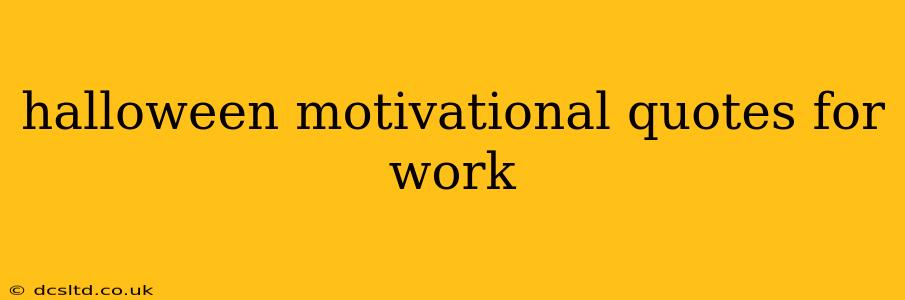 halloween motivational quotes for work