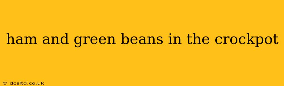 ham and green beans in the crockpot