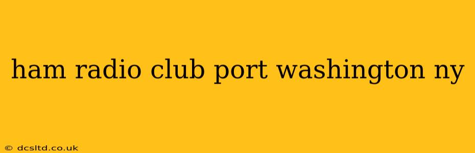 ham radio club port washington ny