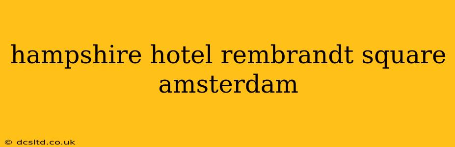 hampshire hotel rembrandt square amsterdam