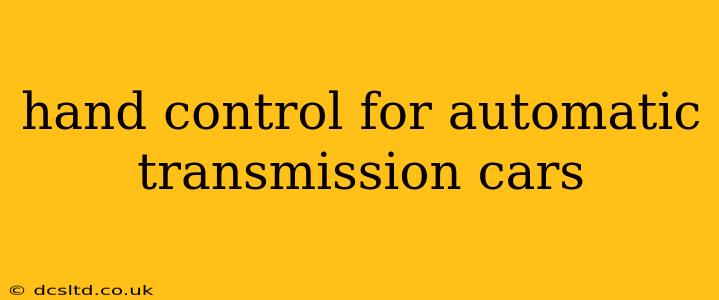 hand control for automatic transmission cars