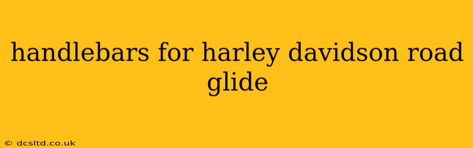 handlebars for harley davidson road glide