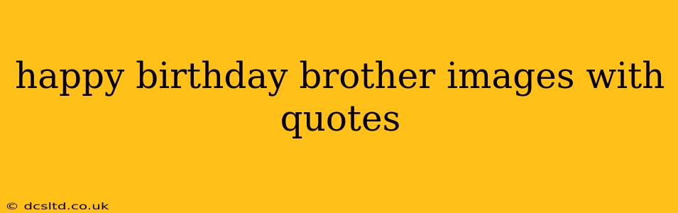 happy birthday brother images with quotes