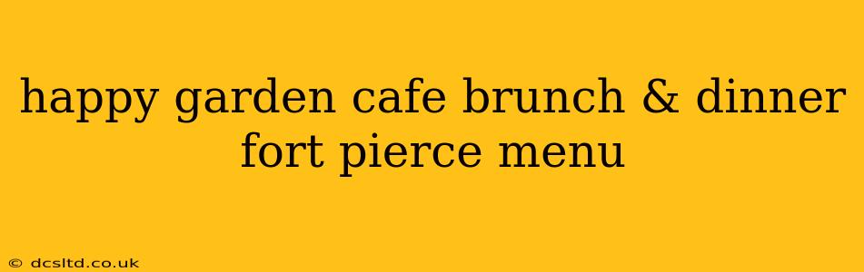 happy garden cafe brunch & dinner fort pierce menu