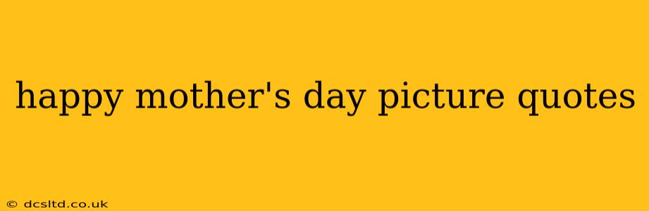happy mother's day picture quotes