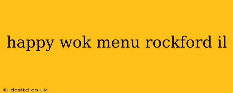 happy wok menu rockford il