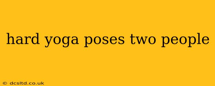 hard yoga poses two people