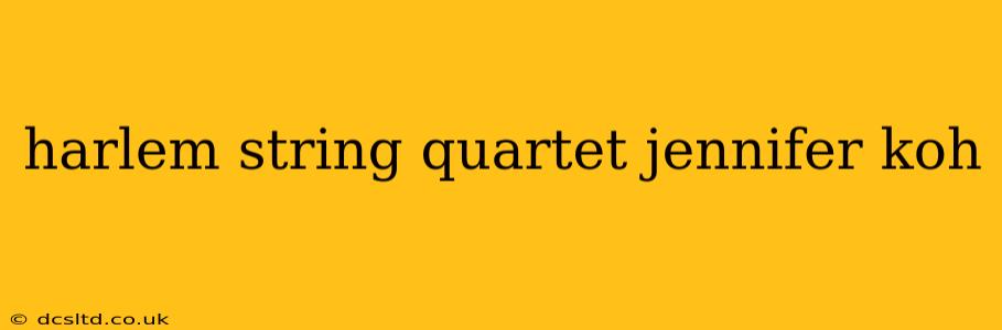 harlem string quartet jennifer koh