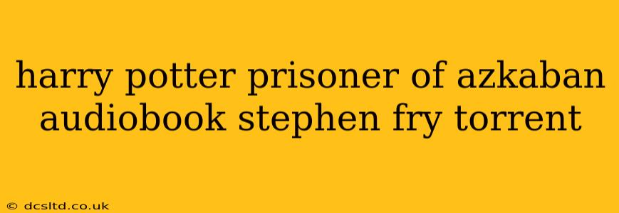 harry potter prisoner of azkaban audiobook stephen fry torrent