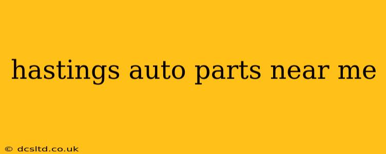 hastings auto parts near me