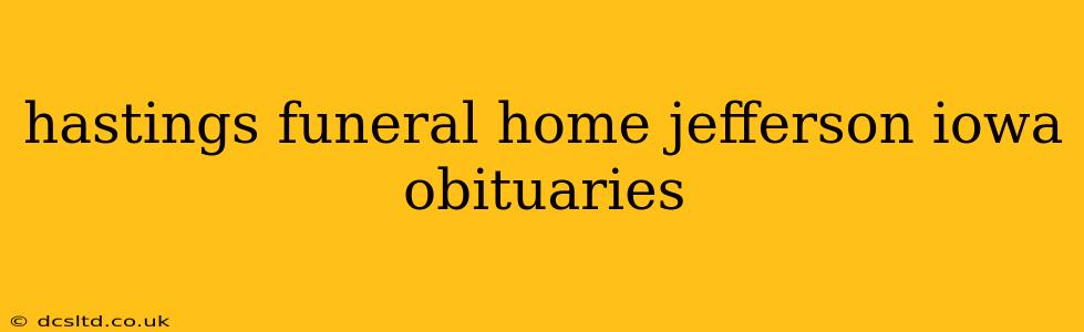 hastings funeral home jefferson iowa obituaries