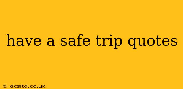 have a safe trip quotes