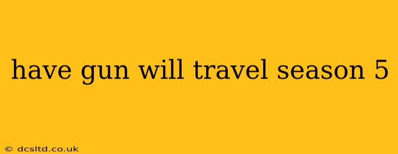 have gun will travel season 5
