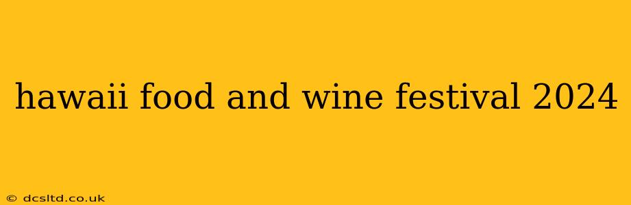 hawaii food and wine festival 2024