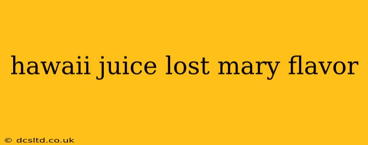 hawaii juice lost mary flavor