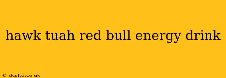 hawk tuah red bull energy drink