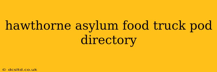 hawthorne asylum food truck pod directory