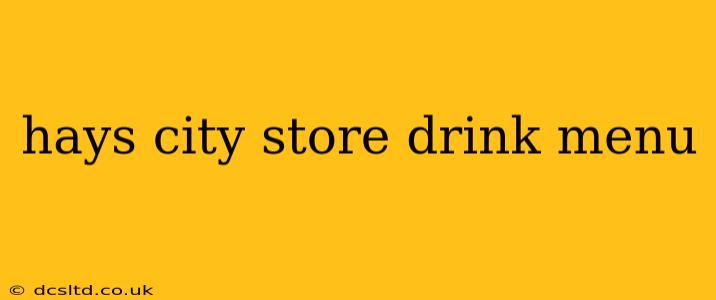 hays city store drink menu