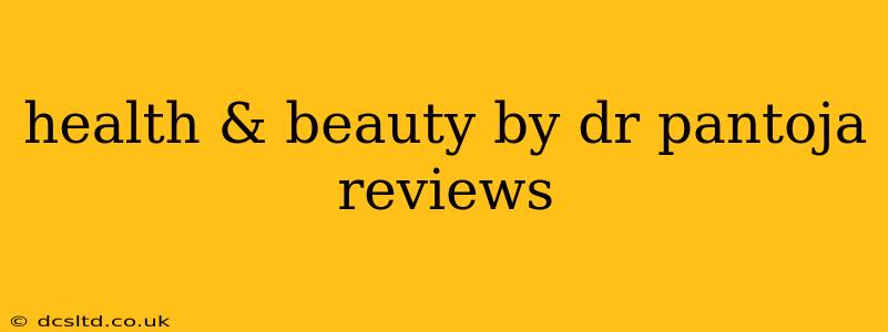 health & beauty by dr pantoja reviews