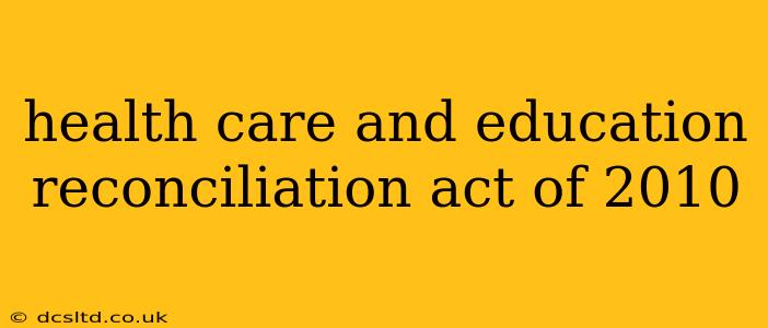 health care and education reconciliation act of 2010