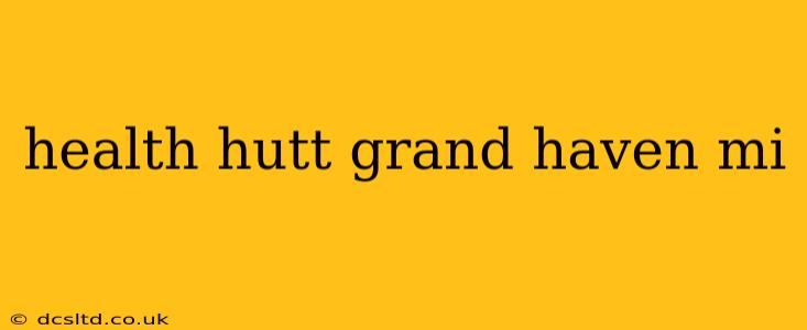 health hutt grand haven mi