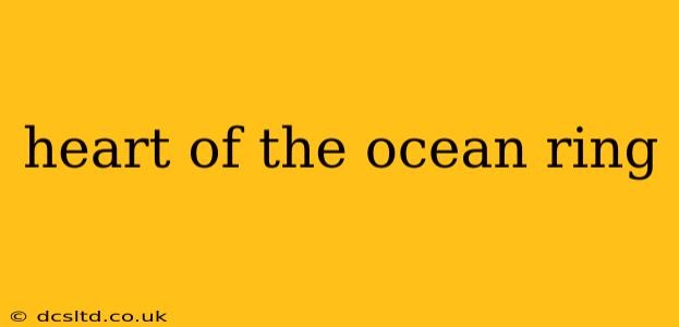 heart of the ocean ring