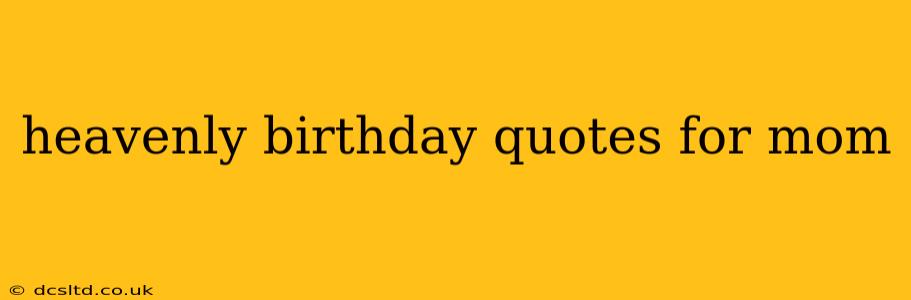 heavenly birthday quotes for mom