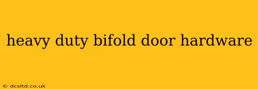 heavy duty bifold door hardware