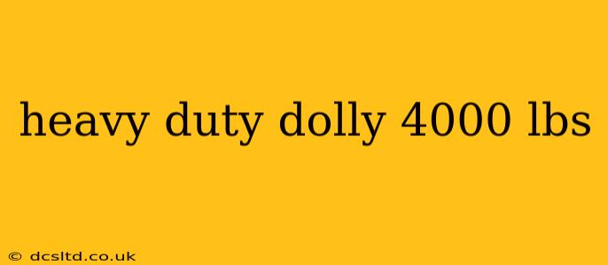 heavy duty dolly 4000 lbs