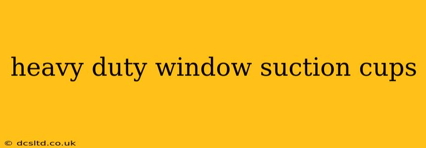 heavy duty window suction cups