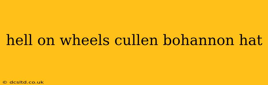 hell on wheels cullen bohannon hat