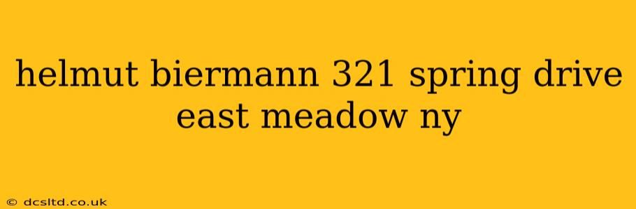 helmut biermann 321 spring drive east meadow ny