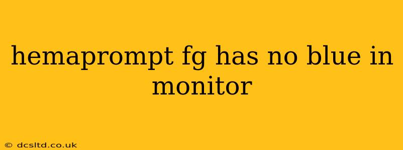 hemaprompt fg has no blue in monitor