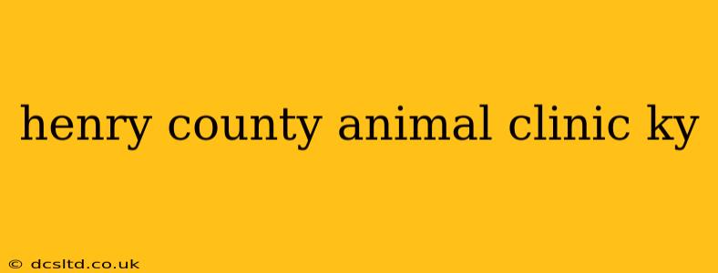 henry county animal clinic ky