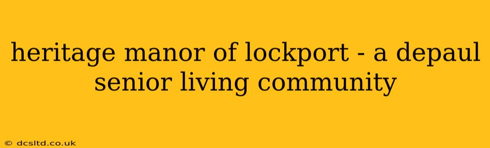 heritage manor of lockport - a depaul senior living community