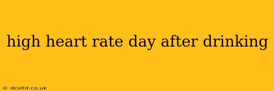high heart rate day after drinking