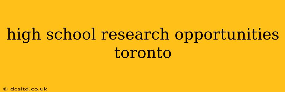 high school research opportunities toronto