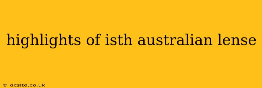 highlights of isth australian lense