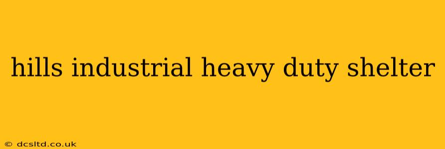 hills industrial heavy duty shelter