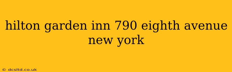 hilton garden inn 790 eighth avenue new york