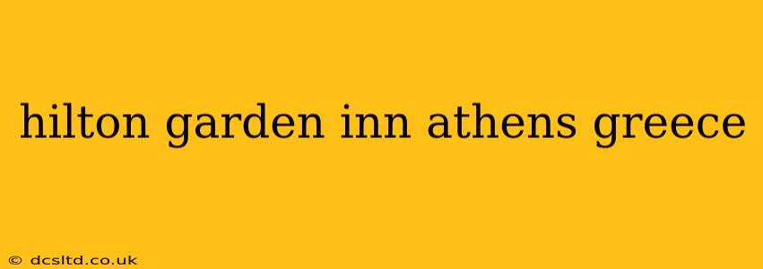 hilton garden inn athens greece