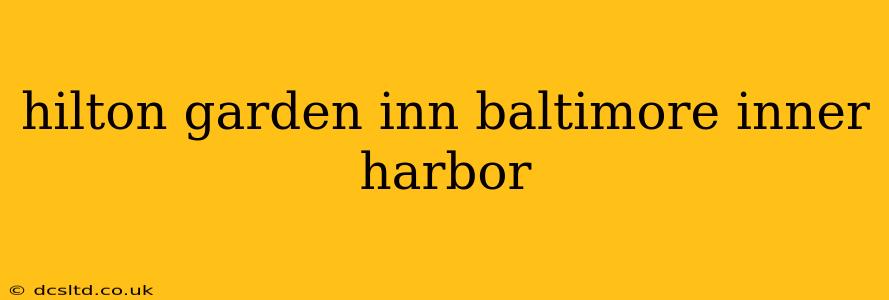 hilton garden inn baltimore inner harbor