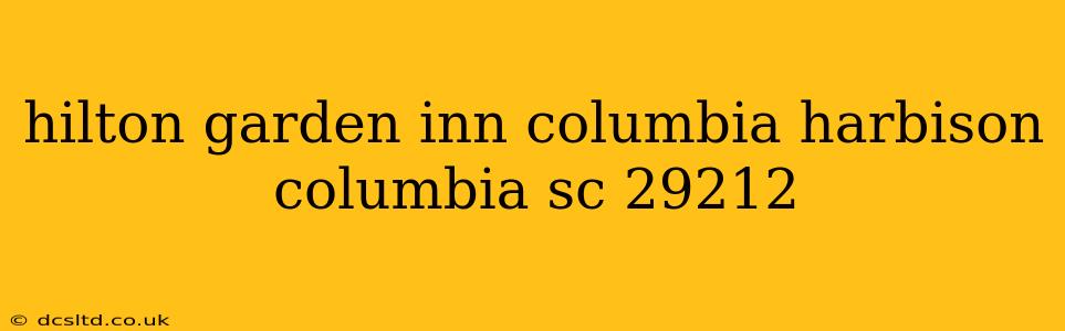 hilton garden inn columbia harbison columbia sc 29212