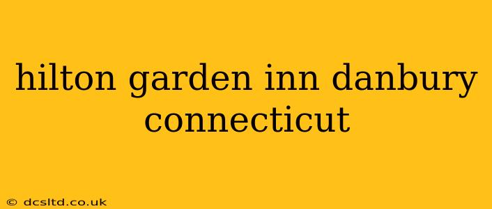 hilton garden inn danbury connecticut