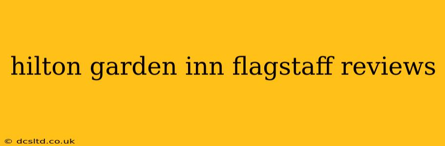 hilton garden inn flagstaff reviews