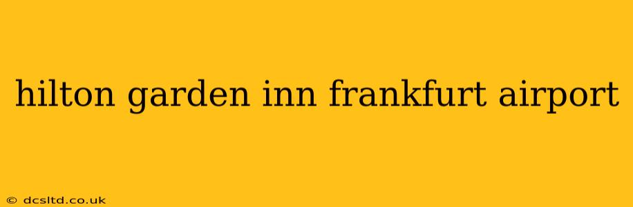 hilton garden inn frankfurt airport