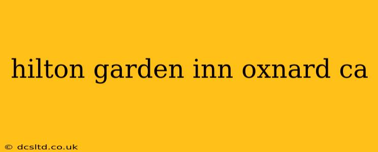 hilton garden inn oxnard ca