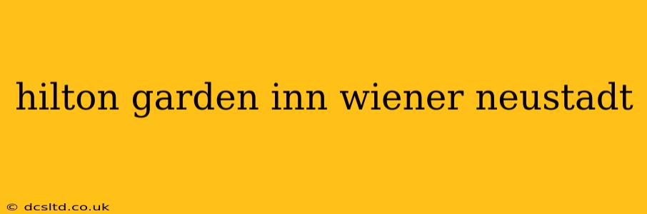 hilton garden inn wiener neustadt