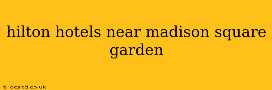 hilton hotels near madison square garden