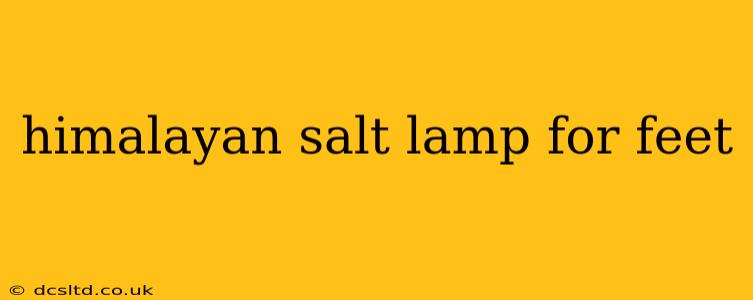 himalayan salt lamp for feet